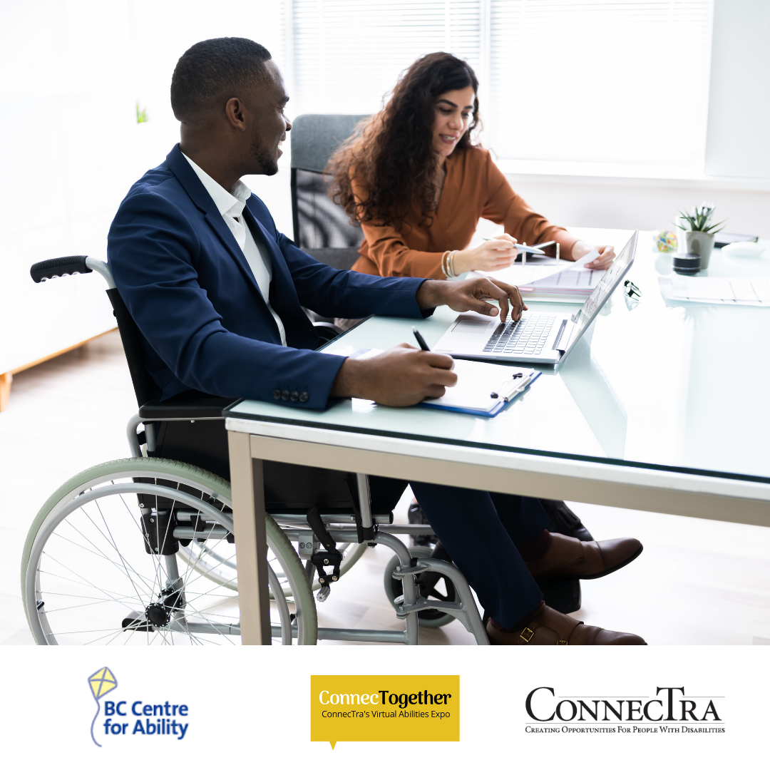 man in wheelchair looking at documents with a colleague.(. BC center for ability logo. Connectogather logo. Connectra logo.).